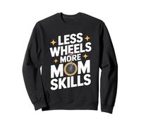 Less Wheels More Mom Skills Sweatshirt