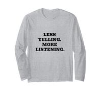 Less Yelling More Listening Long Sleeve T-Shirt