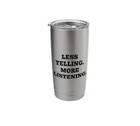Less Yelling More Listening Stainless Steel Insulated Tumbler