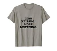 Less Yelling More Listening T-Shirt