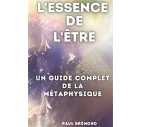 L'Essence de l'Être: Un Guide Complet de la Métaphysique