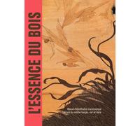 L'essence du bois - Manuel d'identification macroscopique des bois du mobilier français - XVIe-XXe siècle