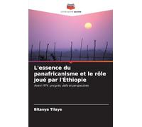 L'essence du panafricanisme et le rôle joué par l'Éthiopie: Avant 1974 : progrès, défis et perspectives