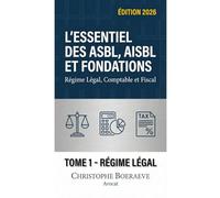 L'Essentiel des ASBL, AISBL et FONDATIONS - TOME 1: Régime Légal