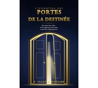 L'ESSENTIEL DES PORTES DE LA DESTINÉE: Dire merci, louer, obéir : les clés simples pour entrer dans ce que Dieu a préparé pour toi (THE GATES OF DESTINY / LES PORTES DE LA DESTINEE)