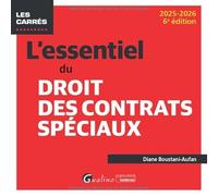 L'essentiel du droit des contrats spéciaux: Une présentation des principaux régimes de contrats spéciaux sous forme rédigée et pratique