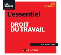 L'essentiel du droit du travail: Le droit du travail et le droit de la protection sociale applicables en 2026