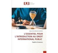 L'Essentiel Pour l'Introduction Au Droit International Public: Sujets et sources