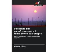 L'essenza del panafricanismo e il ruolo svolto dall'Etiopia: Nell'era precedente al 1974: progressi, sfide e prospettive