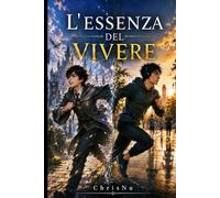 L'essenza del vivere: Un fantasy su ansia sociale, forza interiore e il coraggio di affrontare la propria vita