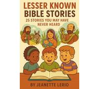 Lesser Known Bible Stories: 25 Stories You May Have Never Heard (My Journey Through the Bible)
