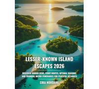 Lesser-Known Island Escapes 2026: Discover Hidden Gems, Ferry Routes, Optimal Seasons, and Tranquil Micro-Itineraries for Peaceful Getaways