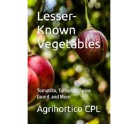 Lesser-Known Vegetables: Tomatillo, Tamarillo, Spine Gourd, and More (All About Vegetables)