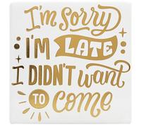 Lesser & Pavey Gold Edition Sorry I'm Late Coaster
