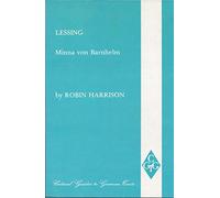 Lessing: "Minna Von Barnhelm": 4 (Critical Guides to German Texts)
