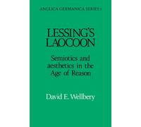 Lessing's Laocoon: Semiotics and Aesthetics in the Age of Reason (Anglica Germanica Series 2)