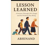 Lesson Learned: A Journey Through Life’s Stages and the Wisdom They Bring