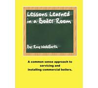 Lesson Learned in a Boiler Room: A common sense approach to servicing and installing commercial boilers.
