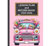 LESSON PLAN AND RECORD BOOK 2025-2026 VINTAGE TRUCK THEMED COVER: 8.5” X 11”, WEEKLY LESSON PLANS, YEAR-AT-A-GLANCE, BIRTHDAYS, IMPORTANT DATES, ... GOALS, NOTES, CLASS LIST, ATTENDANCE RECORD