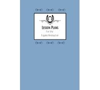 Lesson Plan Notebook for the Equine Instructor: Horseback Riding Lesson Plan Templates