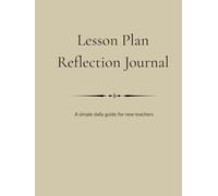 Lesson Plan Reflection Journal: A simple daily guide for new teachers