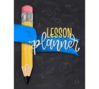 Lesson Planner: 12 Month Weekly Academic Year Organizer for Teachers & Homeschool Parents with Monthly Calendar View 2087 (Undated)