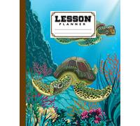 Lesson Planner: 121 Pages, Size 8" x 10" | A Well Planned Year for Your Elementary, High School Student | Organization and Lesson Planner | Turtles Cover by Harald Binder