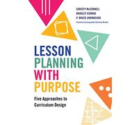 Lesson Planning with Purpose: Five Approaches to Curriculum Design