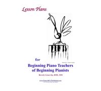 Lesson Plans for Beginning Piano Teachers of Beginning Pianists: Volume 1