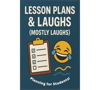 Lesson Plans & Laughs (Mostly Laughs) NoteBook: Daily planner with humorous reflection prompts.