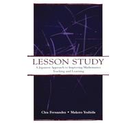 Lesson Study: A Japanese Approach To Improving Mathematics Teaching and Learning (Studies in Mathematical Thinking and Learning Series)