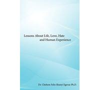 Lessons About Life, Love, Hate and Human Experience