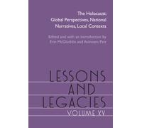 Lessons and Legacies, Volume XV : The Holocaust: Global Perspectives, National Narratives, Local Contexts