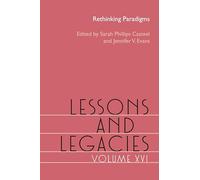 Lessons and Legacies, Volume XVI: Rethinking Paradigms