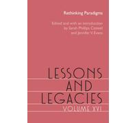 Lessons and Legacies, Volume XVI : Rethinking Paradigms