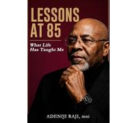 LESSONS AT 85: What Life Has Taught Me