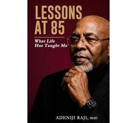 LESSONS AT 85: What Life Has Taught Me