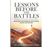 Lessons Before The Battles: Prophetic Preparation Of God's Plan