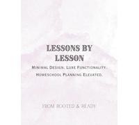 Lessons By Lesson: Minimal Design. Luxe Functionality. Homeschool Planning Elevated.