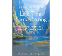 Lessons for a Life That Stands Strong: “Building faith that weathers every storm.”