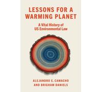 Lessons for a Warming Planet : A Vital History of US Environmental Law