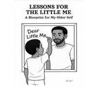 Lessons For The Little Me: A Blueprint For My Older Self