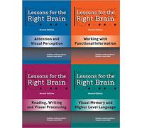 Lessons for the Right Brain Set: Includes Working With Functional Information, Attention and Visual Perception, Visual Memory and Higher Level Language, Reading, Writing and Visual Processing.