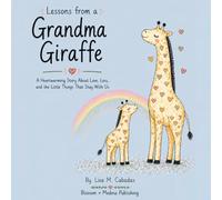 Lessons from a Grandma Giraffe: A Heartwarming Story About Love, Loss, and the Little Things That Stay With Us