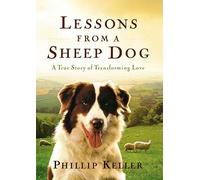 [(Lessons from a Sheepdog : A True Story of Transforming Love)] [By (author) W. Phillip Keller] published on (September, 2002)
