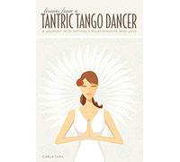 Lessons from a Tantric Tango Dancer