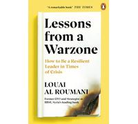 Lessons from a Warzone : How to be a Resilient Leader in Times of Crisis