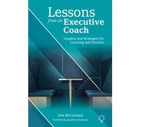 Lessons from an Executive Coach : Insights and Strategies for Learning and Practice