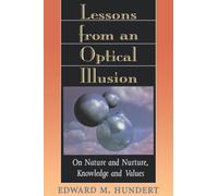 Lessons from an Optical Illusion : On Nature and Nurture, Knowledge and Values
