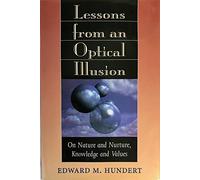 Lessons from an Optical Illusion - On Nature & Nurture, Knowledge & Values: On Nature and Nurture, Knowledge and Values